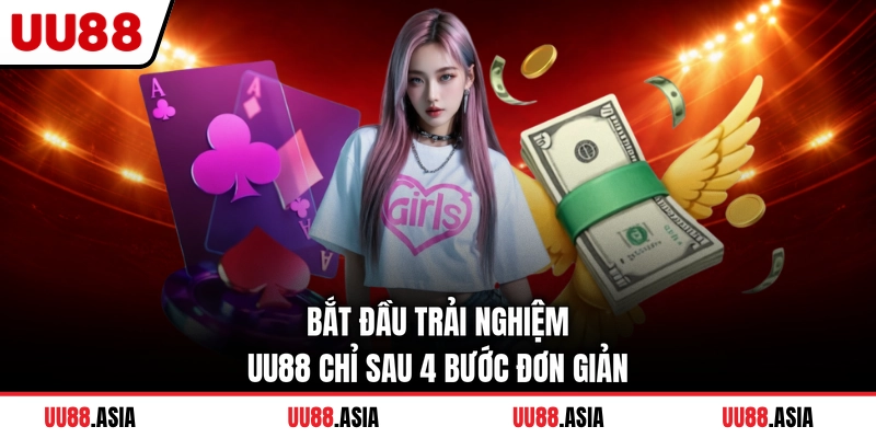 Bắt đầu trải nghiệm UU88 chỉ sau 4 bước đơn giản
