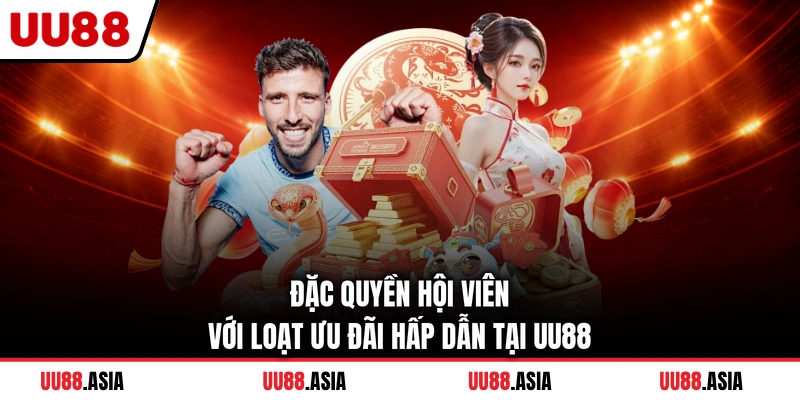 Đặc quyền hội viên với loạt ưu đãi hấp dẫn tại UU88