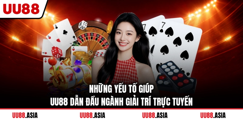 Những yếu tố giúp UU88 dẫn đầu ngành giải trí trực tuyến