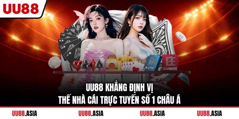 UU88 khẳng định vị thế nhà cái trực tuyến số 1 Châu Á 